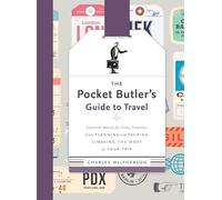 Pocket Butler's Guide to Travel, The Essential Advice for Every Traveller: from Planning and Packing to Making the Most of Your Trip
