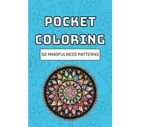 Pocket Coloring: Mini Coloring Book For Adults | Only 4 x 6 Inches In Size | For Relaxation & Stress Relief