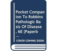 Pocket Companion To Robbins Pathologic Basis Of Disease, 6E