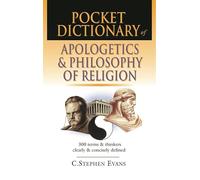 Pocket dictionary of apologetics & philosophy of religion: 300 Terms And Thinkers Clearly And Concisely Defined (The IVP Pocket Reference Series)