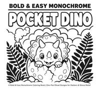 Pocket Dino: A Bold & Easy Monochrome Coloring Book | One-Pen Ritual Designs for Markers & Stress Relief