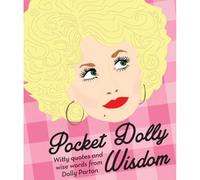 Pocket Dolly Wisdom: Witty Quotes and Wise Words from Dolly Parton (Pocket Wisdom)