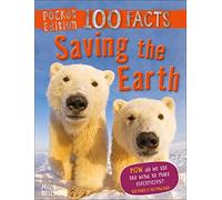 Pocket Edition 100 Facts Saving the Earth