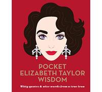 Pocket Elizabeth Taylor Wisdom: Witty Quotes and Wise Words From a True Icon (Pocket Wisdom)
