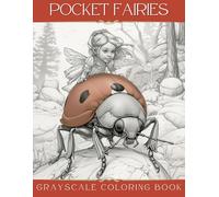 Pocket Fairies Coloring Book: 50 Grayscale Illustrations of Whimsical Little Creatures for Relaxation and Creativity, Beautiful Large Print Pages for Kids and Adults