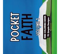 Pocket Faith - Volume 1: 75 Mini Christian Coloring Pages for Relaxation, Scripture Meditation & On-the-Go Inspiration: A portable Christian coloring ... quotes, and faith-filled designs - 6"x6"