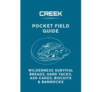Pocket Field Guide: Survival Breads, Hard Tacks, Ash Cakes, Biscuits and Bannocks