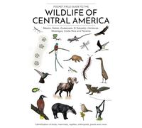Pocket Field Guide to the Wildlife of Central America (Mexico, Belize, Guatemala, El Salvador, Honduras, Nicaragua, Costa Rica and Panama): ... plants and more (Ecotourism Guides)
