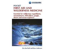 Pocket First Aid and Wilderness Medicine : Essential for expeditions: mountaineers, hillwalkers and explorers - jungle, desert, ocean and remote areas