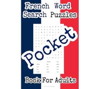 Pocket French Word Search Puzzles Book For Adults: 100 Word Search Puzzles With Full Solutions For Fun | Travel Friendly Handheld Portable Size | 4"x6" (Pocket Languages Word Search Puzzles)