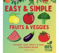 Pocket Fruit & Veg: A Simple & Easy Fruits and Vegetables Mini Coloring Book: Pocket Size, Miniature Simple and Easy Fruits and Veggies Coloring Book. ... Beginners (Bite-Sized Food Coloring Books)