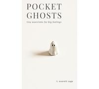 Pocket Ghosts: tiny exorcisms for big feelings