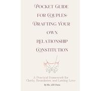 Pocket Guide for Couples: Drafting Your Own Relationship Constitution (The Constitution of Relationship Series)