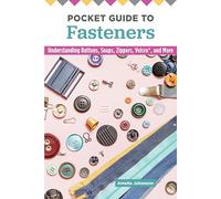 Pocket Guide to Fasteners: Understanding Buttons, Snaps, Zippers, Velcro, and More (Landauer) Techniques, Tools, and Answers to Your Questions about Hook and Eye Closures, Vintage Clasps, and More