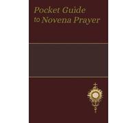 POCKET GUIDE TO NOVENA PRAYER: Simple Steps to Powerful Spiritual Breakthroughs