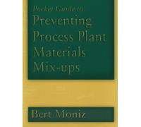 Pocket Guide to Preventing Process Plant Materials Mix-ups (Chemical Engineering S.)
