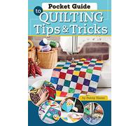 Pocket Guide to Quilting Tips & Tricks (Landauer) Handy Reference on Equipment, Short Cuts, Organization, Using Color, Choosing Patterns, Machine Quilting, and More, from Quilting Teacher Penny Haren