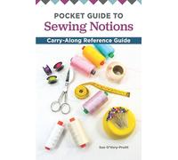 Pocket Guide to Sewing Notions (Landauer) Handy 4x6 Carry-Along Reference on Adhesives, Rotary Cutters, Needles, Bobbins, Scissors, & More; How to Choose, Care for, Store, and Use Every Tool Correctly