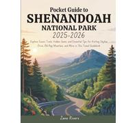 Pocket Guide to Shenandoah National Park 2025 - 2026: Explore Scenic Trails, Hidden Gems, and Essential Tips for Visiting Skyline Drive, Old Rag Mountain, and More in This Travel Guidebook