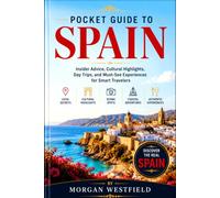 Pocket Guide To Spain: Insider Advice, Cultural Highlights, Day Trips, and Must-See Experiences for Smart Travelers