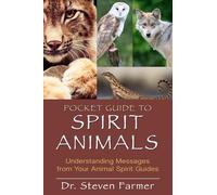 Pocket Guide to Spirit Animals: Understanding Messages from Your Animal Spirit Guides