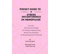 Pocket Guide to Stress Incontinence in Menopause: An Easy, No-Nonsense Guide for Women Managing Leaks in Perimenopause and Beyond (POCKET GUIDE TO MENOPAUSE)