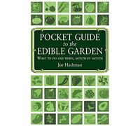 Pocket Guide to the Edible Garden: Growing Your Own Food Month-By-Month. by Joe Hashman (2011-04-15)