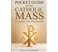 Pocket Guide to the Mass: A Simple Step-by-Step Catholic Mass Guide for Beginners, Returning Catholics, and RCIA Students
