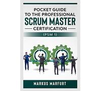 Pocket Guide to the Professional Scrum Master Certification (Psm 1)