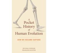 Pocket History of Human Evolution, A: How We Became Sapiens