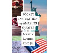 Pocket Inspiration: 99 Amazing Quotes By Martin Luther King Jr.