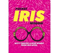 Pocket Iris Wisdom: Witty Quotes and Wise Words from Iris Apfel