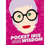 Pocket Iris Wisdom: Witty quotes and wise words from Iris Apfel (Pocket Wisdom)