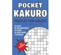 Pocket Kakuro Puzzles for Adults: 152 Mixed Difficulty Kakuro Puzzles | Easy, Intermediate, Hard, Very Hard & Extreme | Solutions Included (Pocket Kakuro Collection)
