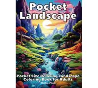Pocket Landscapes: A Mini Relaxing Coloring Escape for Adults: Pocket Size, Miniature Stress Relief Landscape Colouring Pages Featuring 50 Unique ... and More! (Pocket Size Coloring Books)