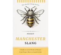 Pocket Manchester Slang | No Nonsense. Just Proper Manc: Decode the Dialect of the North, Words, Phrases & Proper Manc Sayings (Pocket Slang Series)
