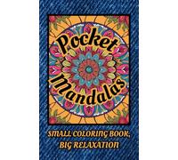 Pocket Mandalas - Small Coloring Book, Big Relaxation: A Portable 5" x 8" Mandala Coloring Book for Stress Relief, Mindfulness, and Creativity