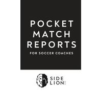 Pocket Match Reports for Soccer Coaches: An 11-Game Notebook for the Side Lines, by Sidelion.co (sidelion.co exclusives)