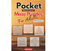 Pocket Maze Puzzles For Adults: Mini Compact Small Travel Size 4 x 6 Inches Maze Book | Hard Level Variety of Mazes For Stress Relief & Relaxation | With Solutions