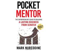 Pocket Mentor: The Entrepreneur's Guide to Building a Lasting Business from Scratch