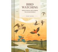 Pocket Nature: Bird-Watching: Press Pause and Admire the Avian World