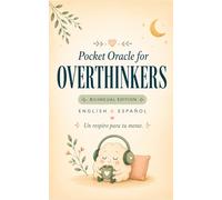 Pocket Oracle for Overthinkers: Bilingual Messages to Calm Anxiety, Quiet Racing Thoughts & Bring Emotional Relief (Pocket Oracle: Mind & Emotion Series)