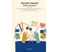 Pocket Pause for Couples: 80 No-Prep, Screen-Free Date Night Games, Creative Challenges, and Conversation Sparks for Busy Couples