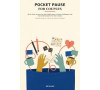 Pocket Pause for Couples: 80 No-Prep, Screen-Free Date Night Games, Creative Challenges, and Conversation Sparks for Busy Couples