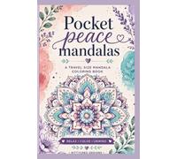 Pocket Peace Mandalas: A Travel Size Coloring Book for Adults & Teens | 30 Easy & Relaxing Mandala Designs | Bold & Simple Coloring Pages for Stress Relief, Mindfulness & Relaxation