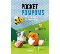 Pocket Pompoms : 35 Little Woolly Creatures to Make