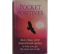 Pocket Positives: More than 1000 Inspirational Quotes to Help You Get the Most out of Life: Over 1000 Inspirational Quotations