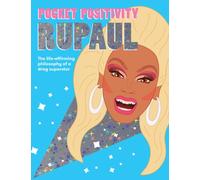 Pocket Positivity: RuPaul : The Life-affirming Philosophy of a Drag Superstar