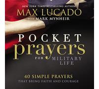 Pocket Prayers for Military Life: 40 Simple Prayers That Bring Faith and Courage (Pocket Prayers with Max Lucado)