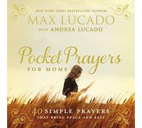 Pocket Prayers for Moms: 40 Simple Prayers That Bring Peace and Rest - The Perfect Christian Gifts for Women (Pocket Prayers with Max Lucado)